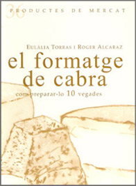 Si sou amants del formatge de cabra, aquest llibre de Eulàlia Torras i Roger Alcaraz pot ser de gran ajuda a l’hora de preparar-lo.